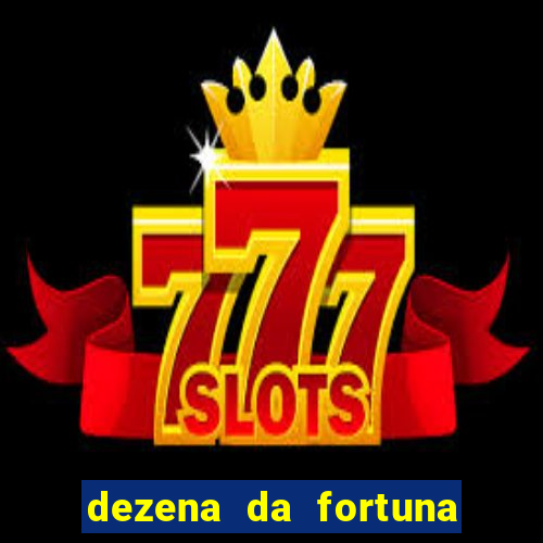dezena da fortuna como funciona